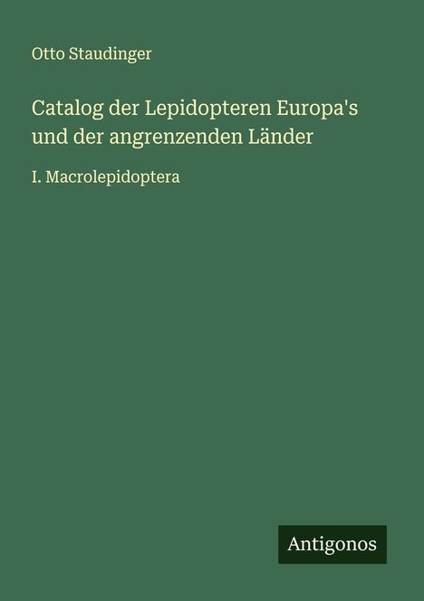 Otto Staudinger: Catalog der Lepidopteren Europa's und der angrenzenden Länder, Buch