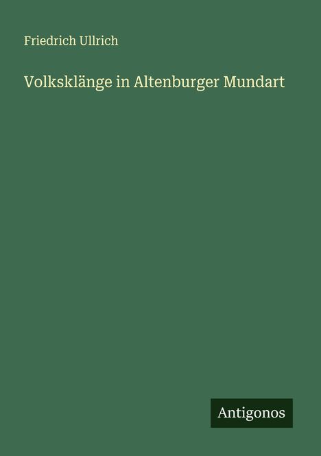 Friedrich Ullrich: Volksklänge in Altenburger Mundart, Buch