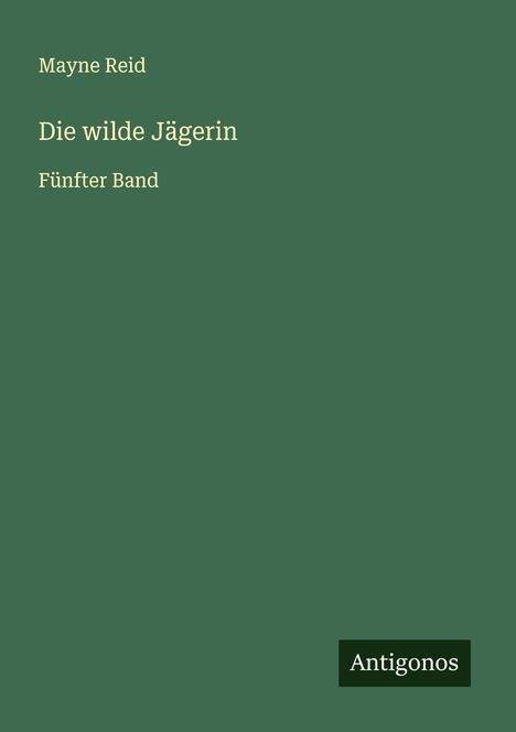 Mayne Reid: Die wilde Jägerin, Buch