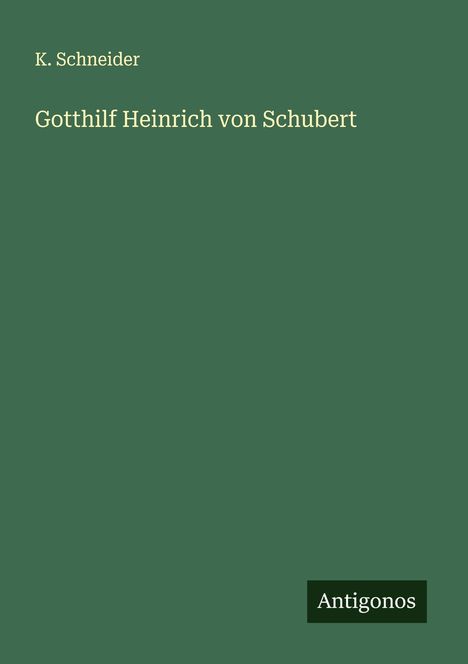 K. Schneider: Gotthilf Heinrich von Schubert, Buch