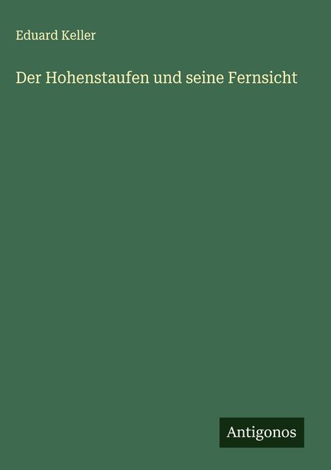 Eduard Keller: Der Hohenstaufen und seine Fernsicht, Buch