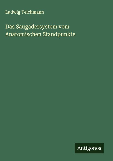 Ludwig Teichmann: Das Saugadersystem vom Anatomischen Standpunkte, Buch