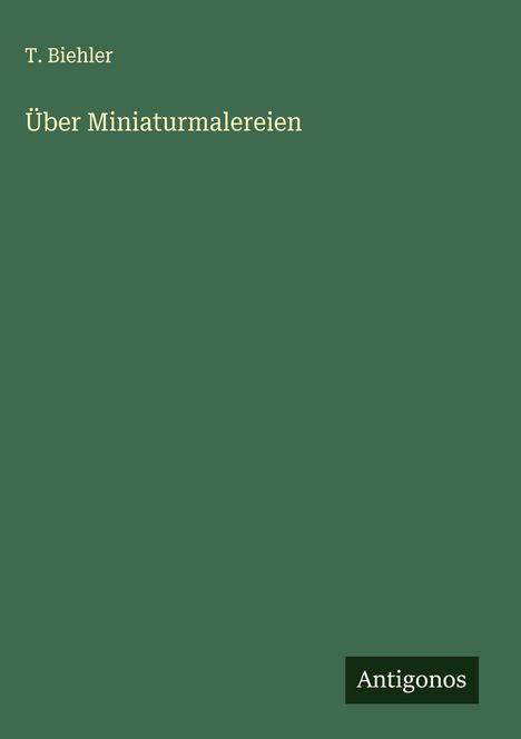 T. Biehler: Über Miniaturmalereien, Buch
