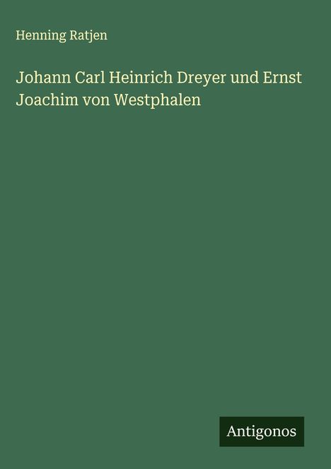 Henning Ratjen: Johann Carl Heinrich Dreyer und Ernst Joachim von Westphalen, Buch