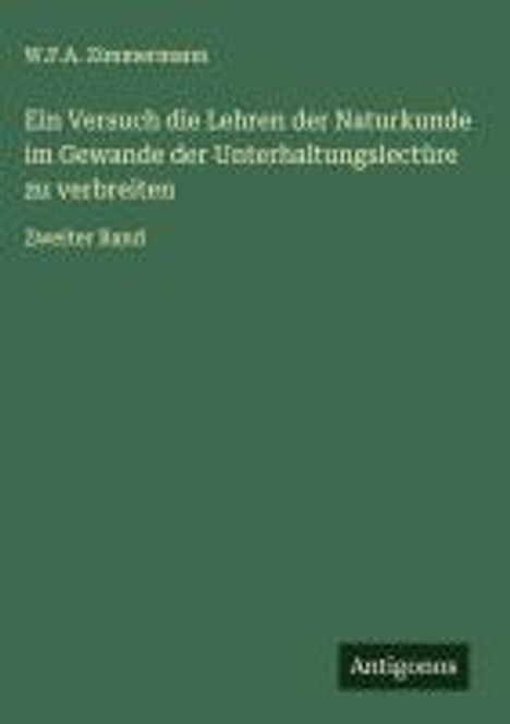 W. F. A. Zimmermann: Ein Versuch die Lehren der Naturkunde im Gewande der Unterhaltungslectüre zu verbreiten, Buch