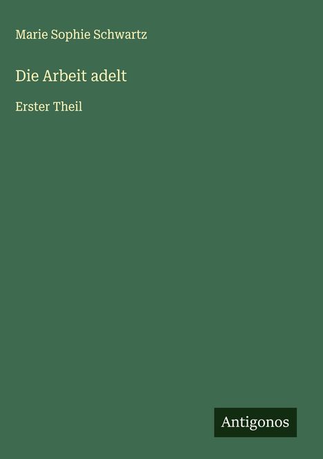 Marie Sophie Schwartz: Die Arbeit adelt, Buch