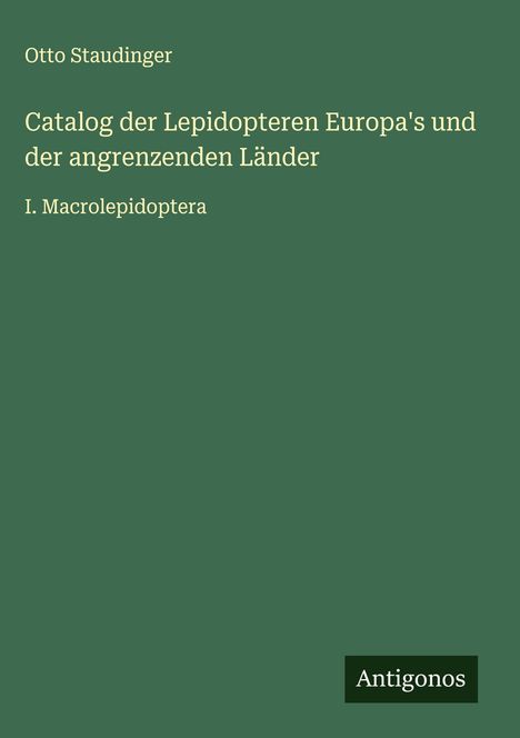 Otto Staudinger: Catalog der Lepidopteren Europa's und der angrenzenden Länder, Buch