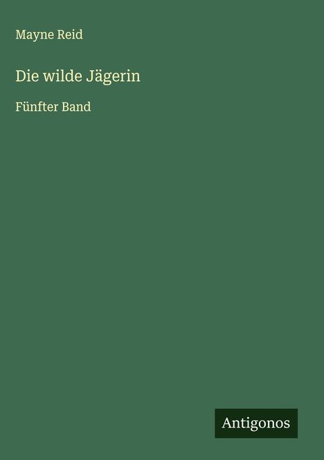 Mayne Reid: Die wilde Jägerin, Buch