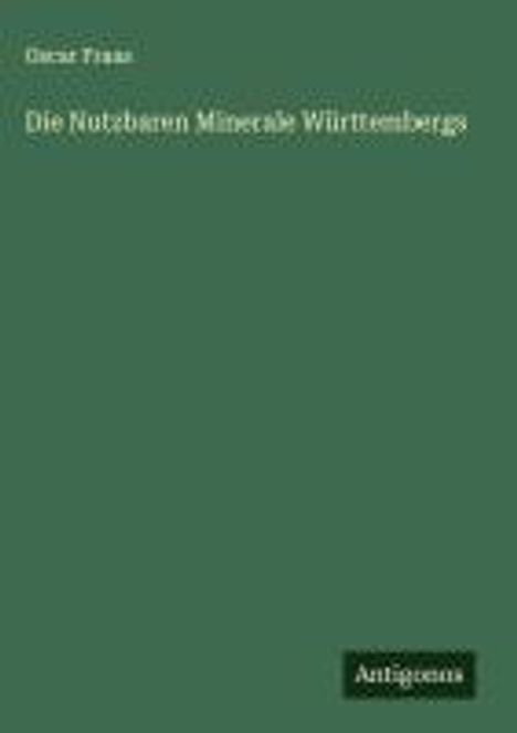 Oscar Fraas: Die Nutzbaren Minerale Württembergs, Buch