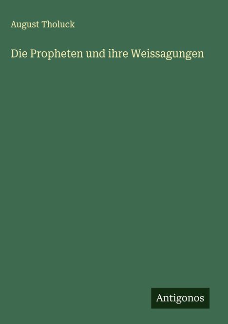 August Tholuck: Die Propheten und ihre Weissagungen, Buch