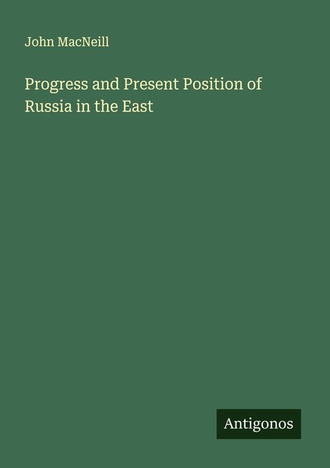 John Macneill: Progress and Present Position of Russia in the East, Buch