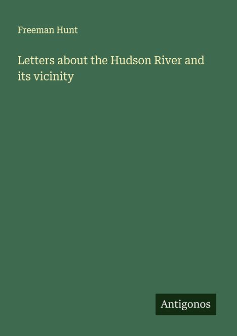 Freeman Hunt: Letters about the Hudson River and its vicinity, Buch