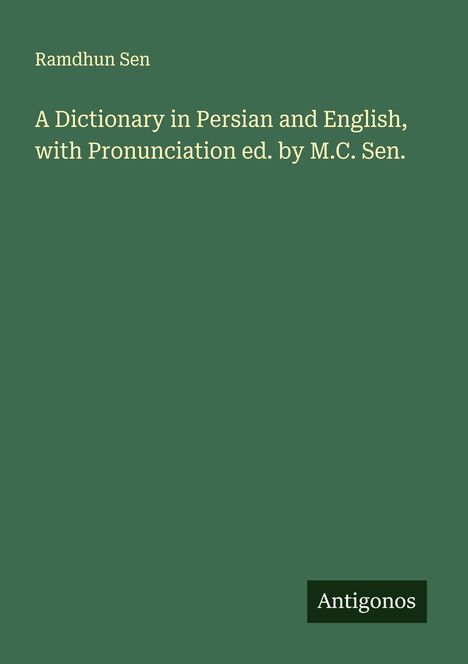 Ramdhun Sen: A Dictionary in Persian and English, with Pronunciation ed. by M.C. Sen., Buch