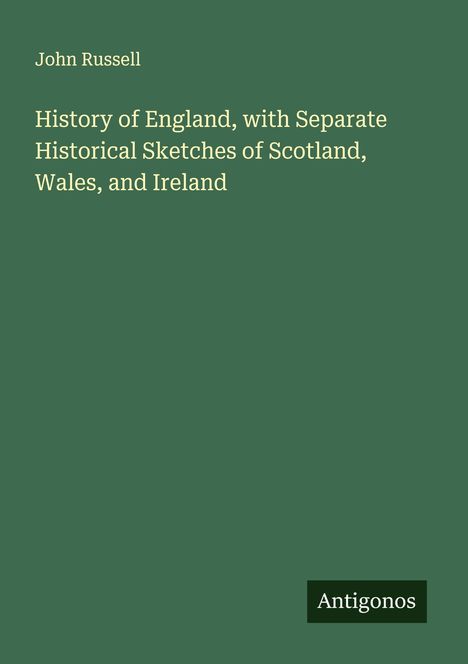 John Russell (geb. 1954): History of England, with Separate Historical Sketches of Scotland, Wales, and Ireland, Buch