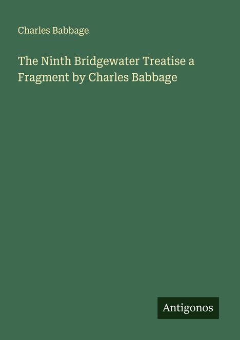 Charles Babbage: The Ninth Bridgewater Treatise a Fragment by Charles Babbage, Buch