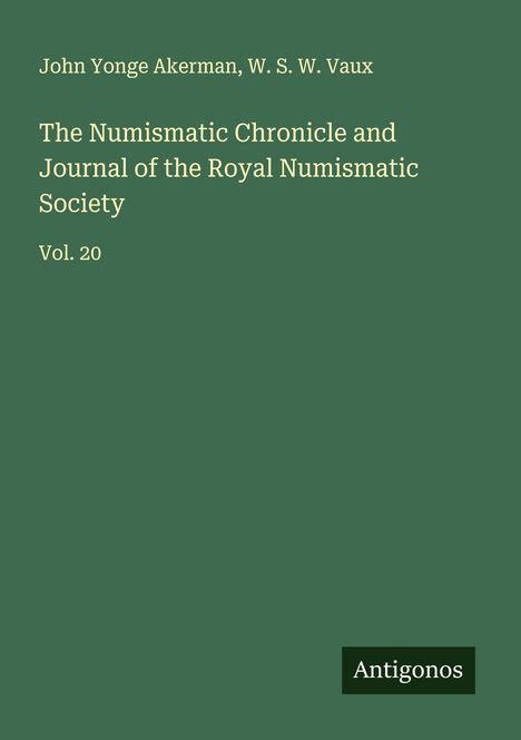 John Yonge Akerman: The Numismatic Chronicle and Journal of the Royal Numismatic Society, Buch