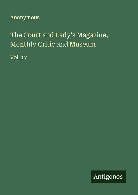 Anonymous: The Court and Lady's Magazine, Monthly Critic and Museum, Buch
