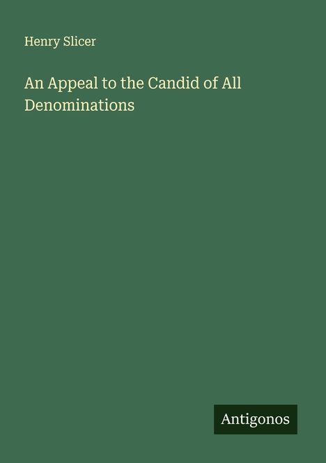 Henry Slicer: An Appeal to the Candid of All Denominations, Buch