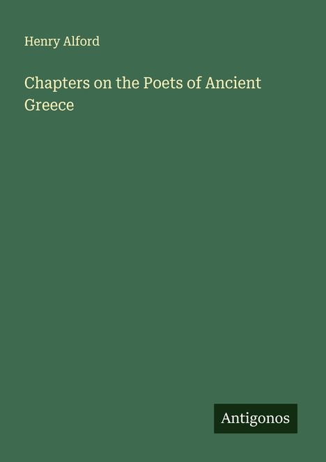 Henry Alford: Chapters on the Poets of Ancient Greece, Buch