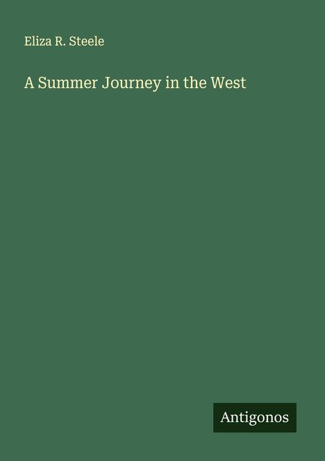 Eliza R. Steele: A Summer Journey in the West, Buch