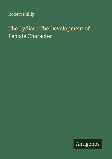 Robert Philip: The Lydias : The Development of Female Character, Buch