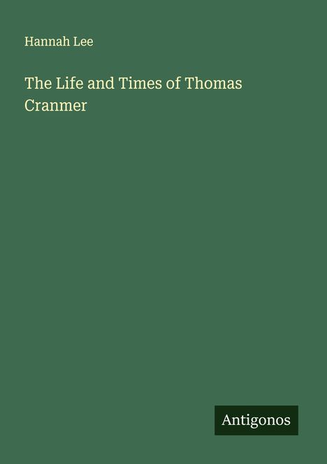 Hannah Lee: The Life and Times of Thomas Cranmer, Buch