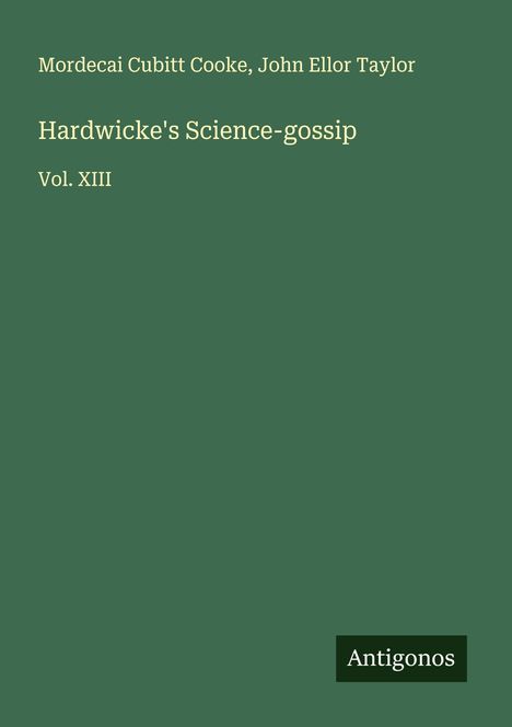 Mordecai Cubitt Cooke: Hardwicke's Science-gossip, Buch
