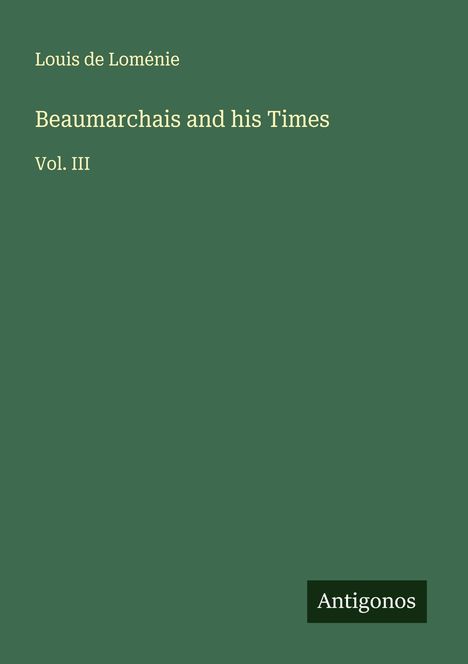 Louis de Loménie: Beaumarchais and his Times, Buch