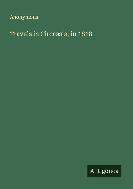 Anonymous: Travels in Circassia, in 1818, Buch