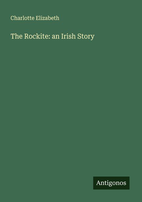 Charlotte Elizabeth: The Rockite: an Irish Story, Buch