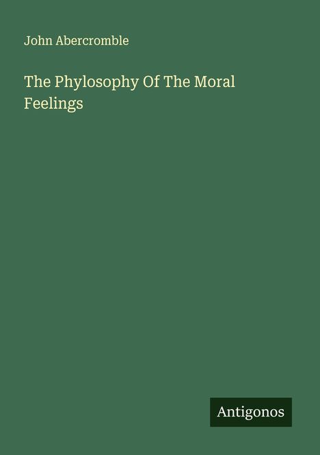 John Abercromble: The Phylosophy Of The Moral Feelings, Buch