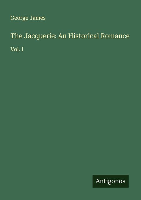 George James: The Jacquerie: An Historical Romance, Buch