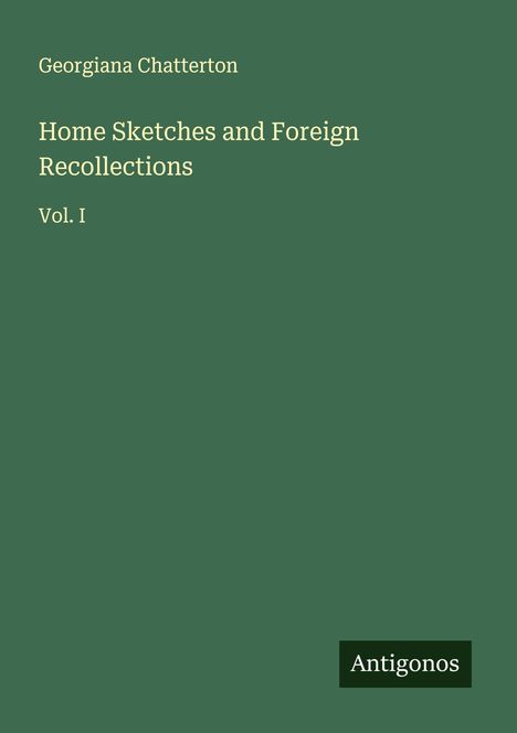 Georgiana Chatterton: Home Sketches and Foreign Recollections, Buch