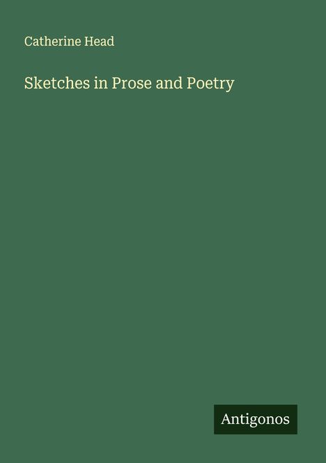 Catherine Head: Sketches in Prose and Poetry, Buch