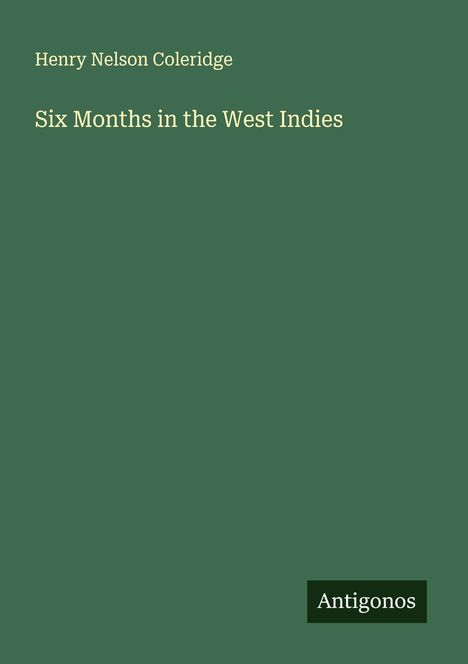Henry Nelson Coleridge: Six Months in the West Indies, Buch