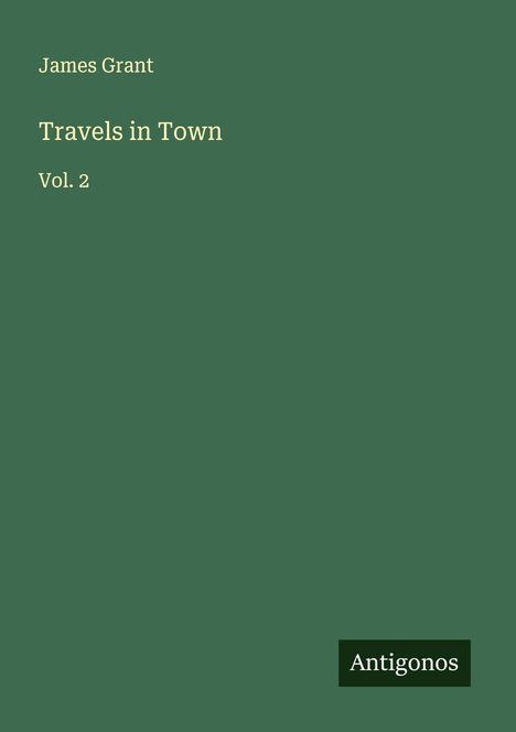 James Grant (geb. 1954): Travels in Town, Buch