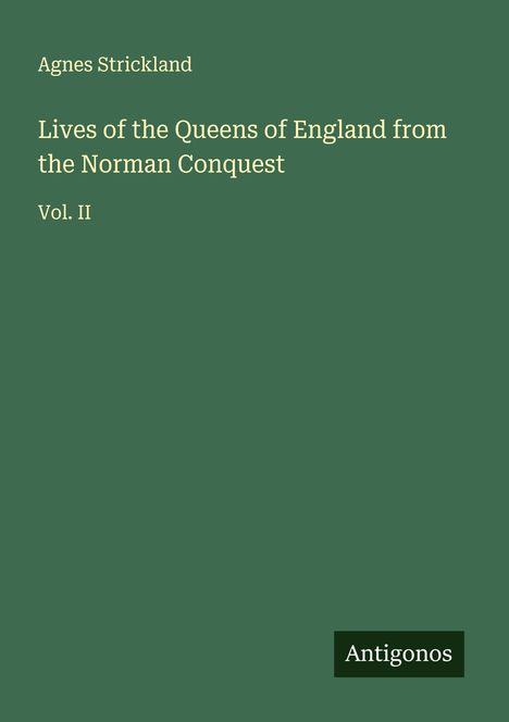 Agnes Strickland: Lives of the Queens of England from the Norman Conquest, Buch