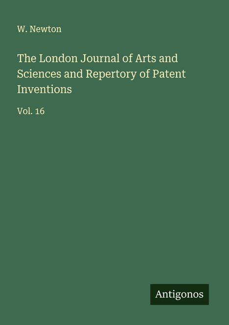 W. Newton: The London Journal of Arts and Sciences and Repertory of Patent Inventions, Buch