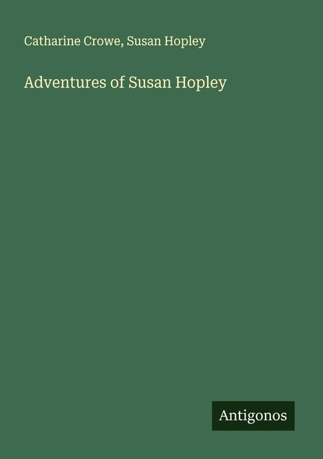 Catharine Crowe: Adventures of Susan Hopley, Buch