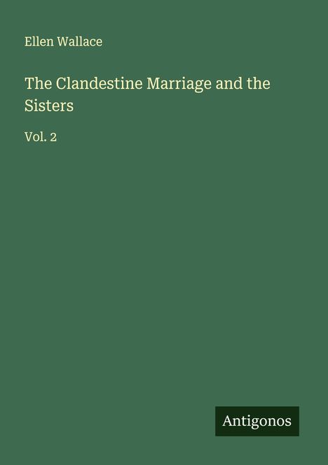 Ellen Wallace: The Clandestine Marriage and the Sisters, Buch
