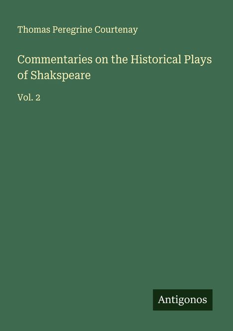 Thomas Peregrine Courtenay: Commentaries on the Historical Plays of Shakspeare, Buch