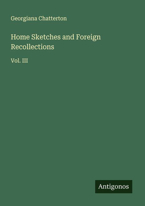 Georgiana Chatterton: Home Sketches and Foreign Recollections, Buch