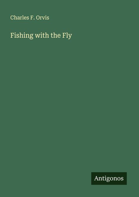 Charles F. Orvis: Fishing with the Fly, Buch