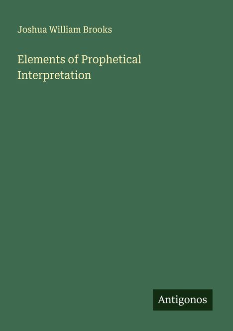Joshua William Brooks: Elements of Prophetical Interpretation, Buch