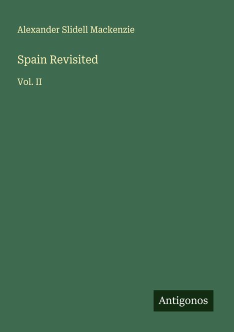 Alexander Slidell Mackenzie: Spain Revisited, Buch