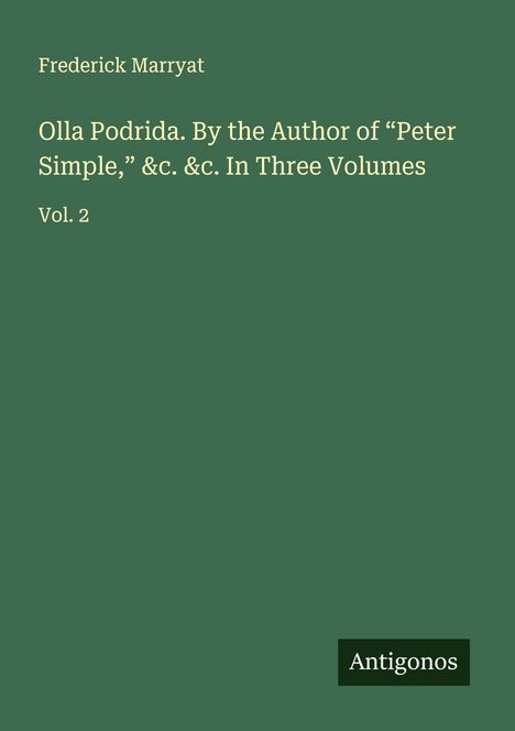 Frederick Marryat: Olla Podrida. By the Author of "Peter Simple," &c. &c. In Three Volumes, Buch