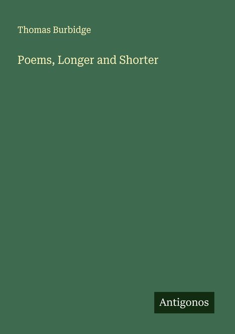 Thomas Burbidge: Poems, Longer and Shorter, Buch