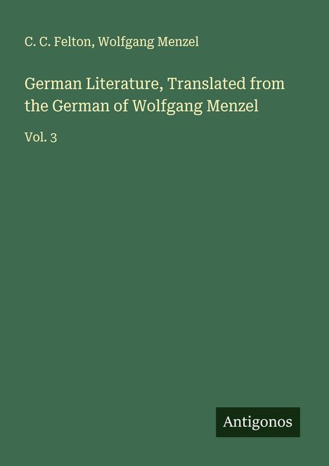 C. C. Felton: German Literature, Translated from the German of Wolfgang Menzel, Buch