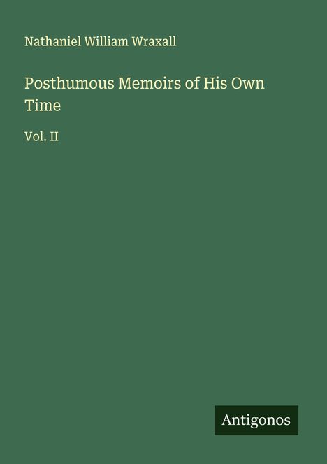 Nathaniel William Wraxall: Posthumous Memoirs of His Own Time, Buch