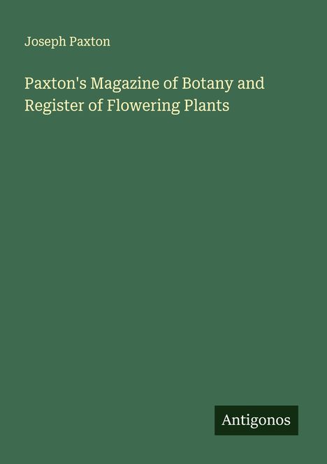 Joseph Paxton: Paxton's Magazine of Botany and Register of Flowering Plants, Buch